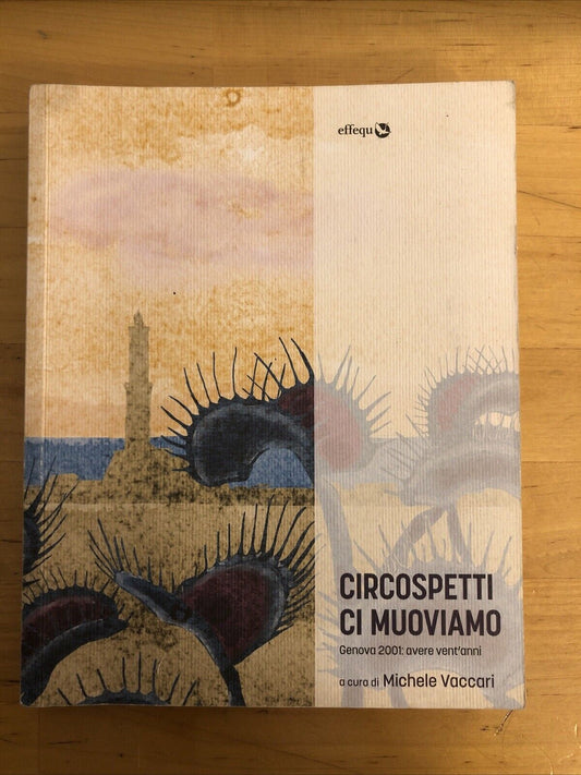 CIRCOSPETTI CI MUOVIAMO - GENOVA 2001, MICHELE VACCARI, EFFEQU 2021
