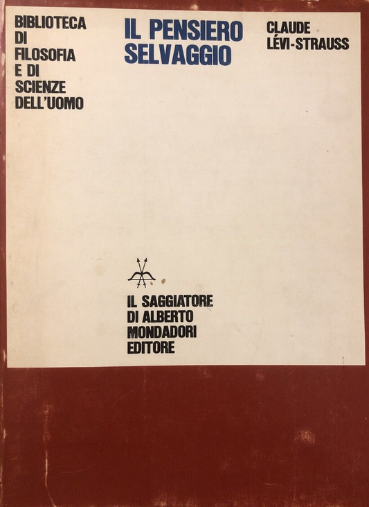 Il pensiero selvaggio, Claude Lévi-Strauss - il Saggiatore 1968