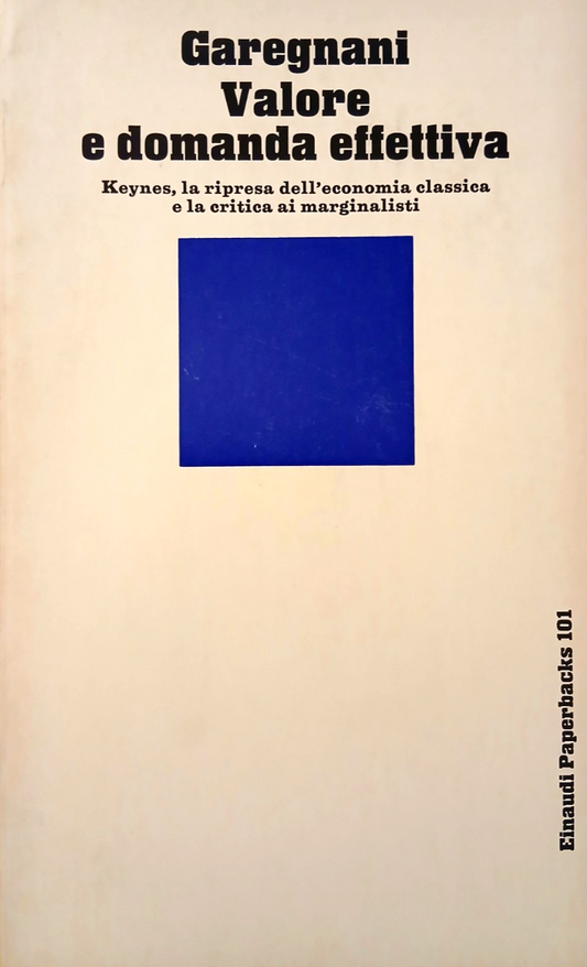 Valore e domanda effettiva - Garegnani. Einaudi Paperbacks 101 - 1979
