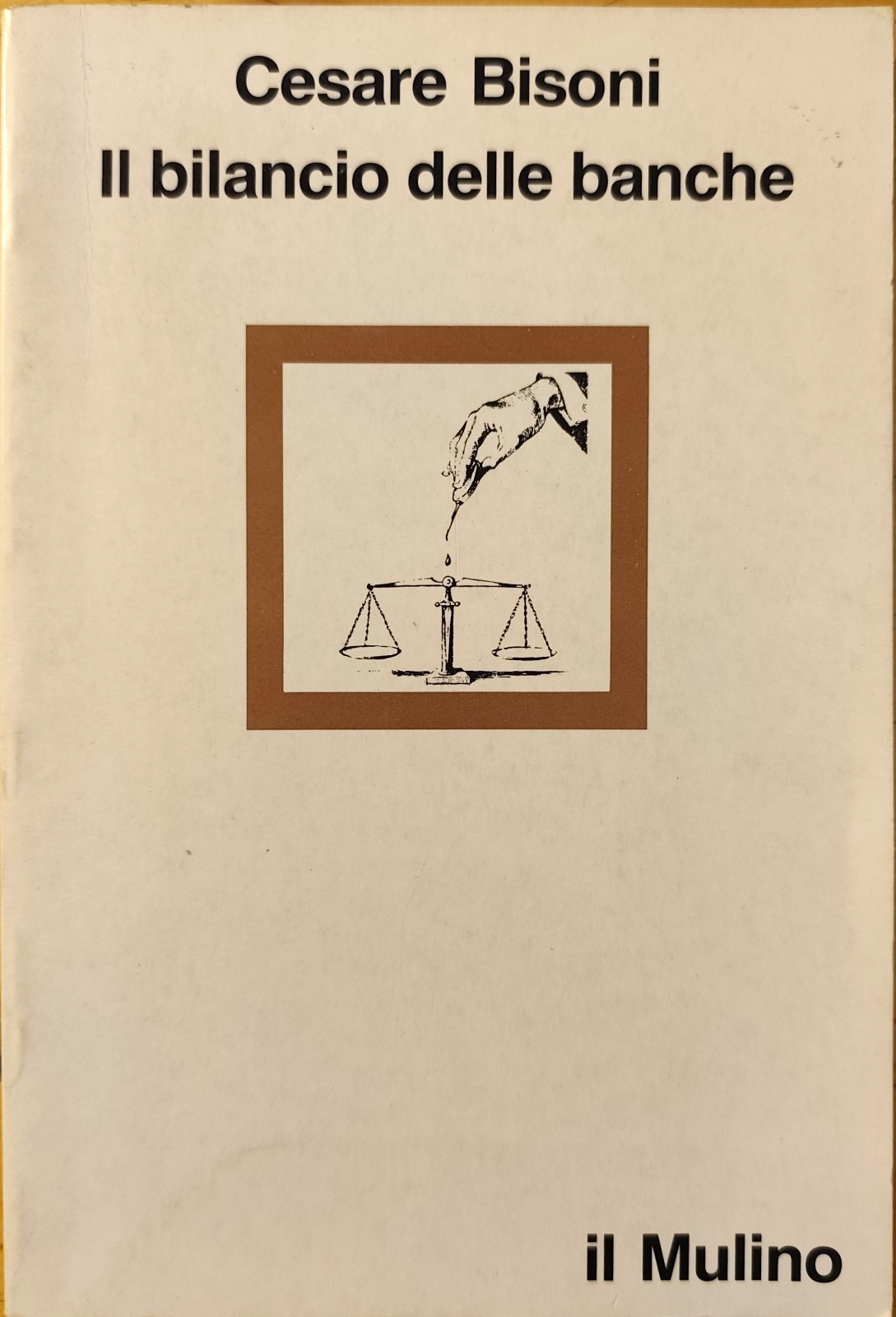 Il bilancio delle banche - Cesare Bisoni - Il Mulino 1988