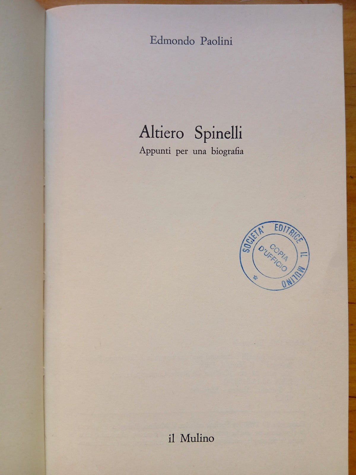 Altiero Spinelli - Edmondo Paolini - appunti per una biografia. Il Mulino 1988