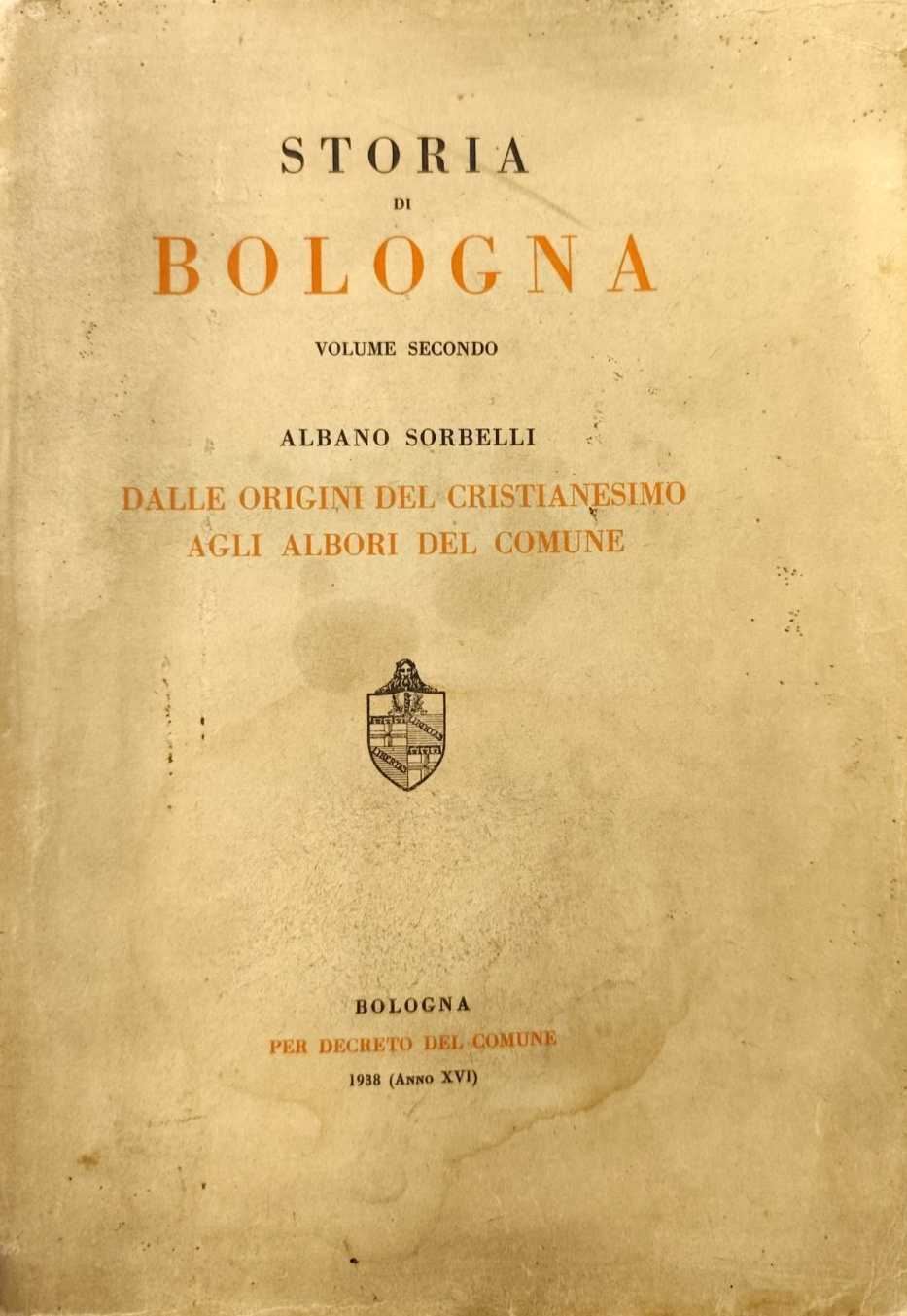 Storia di Bologna volume secondo Albano Sorbelli, 1938 dalla origini del cristi