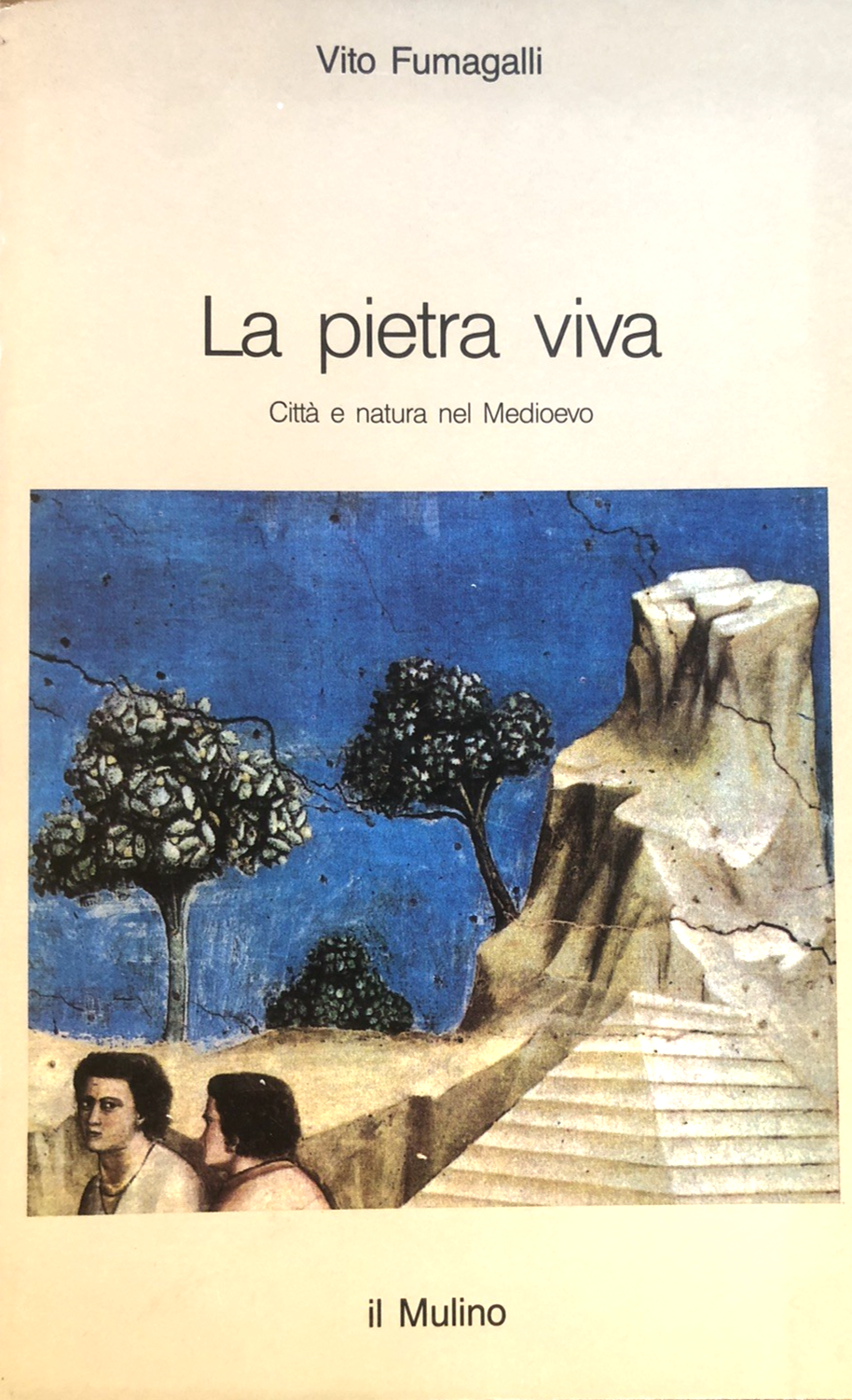 La pietra viva, città e natura del medioevo  - Vito Fumagalli, il Mulino 1988