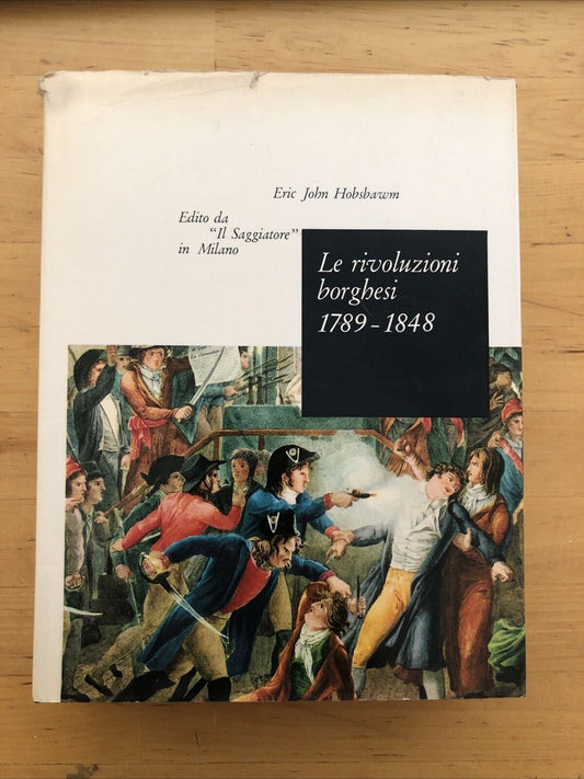 Le Rivoluzioni Borghesi 1789 1848 - Eric John Hobsbawn - Il Saggiatore 1966