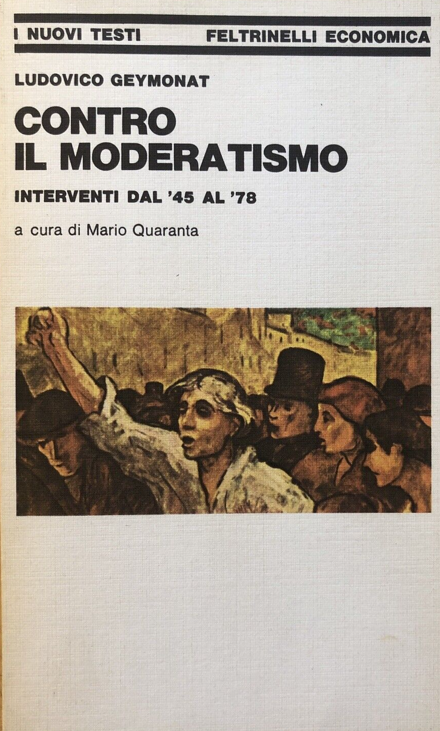 Contro il moderatismo, Ludovico Geymonat - Feltrinelli 1978