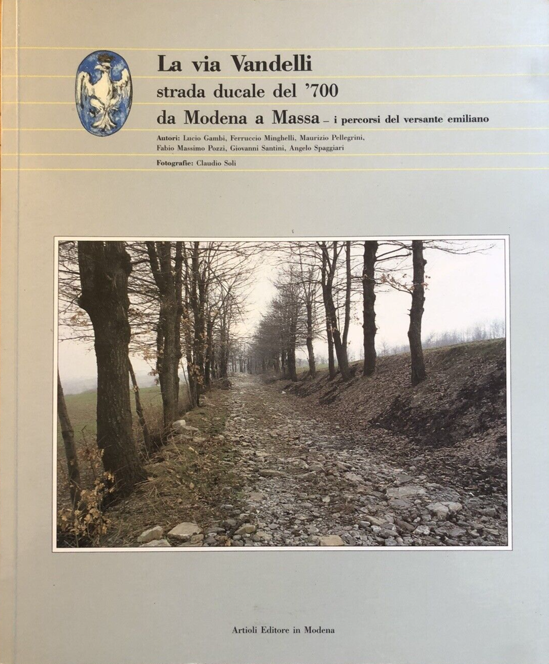 La via Vandelli strada ducale del '700 da Modena a Massa - Artioli editore 1987