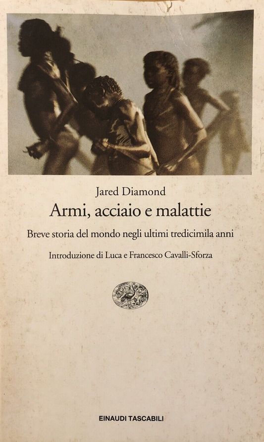 Armi acciaio e malattie , Jared Diamond, breve storia del mondo tredicimila anni