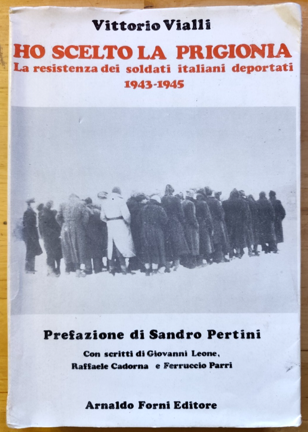 Ho scelto la prigionia, Vittorio Vialli, Arnaldo Forni editore 1975 pref Pertini