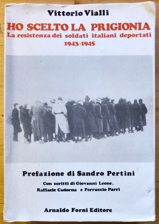 Ho scelto la prigionia, Vittorio Vialli, Arnaldo Forni editore 1975 pref Pertini