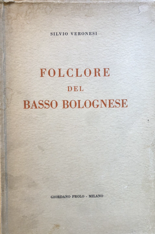 Folclore del basso bolognese - Silvio Veronesi. Giordano Prolo 1942