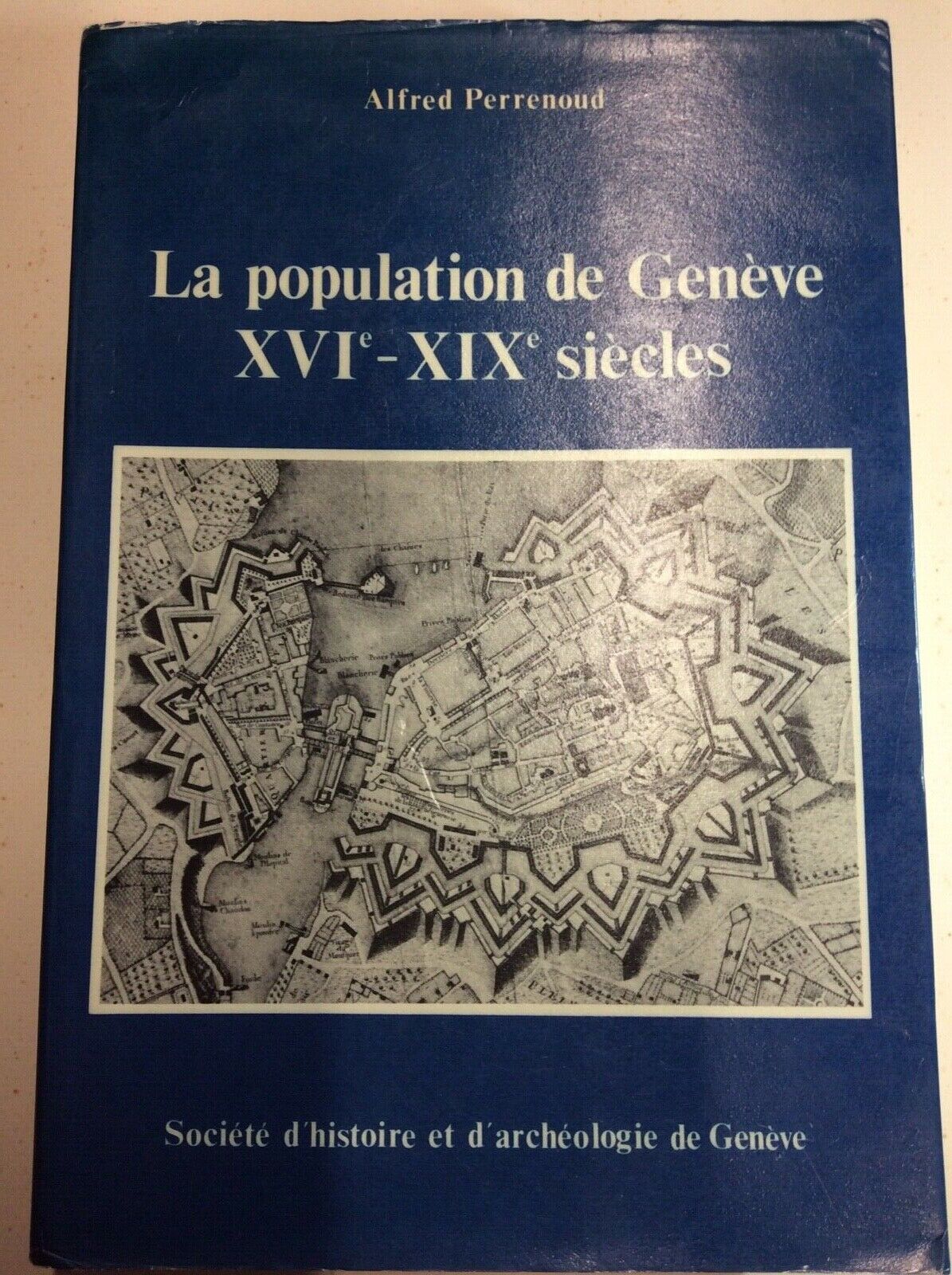 LA POPULATION DE GENÈVE - ALFRED PERRENOUD XVI-XIX SIÈCLES tome premier 1979