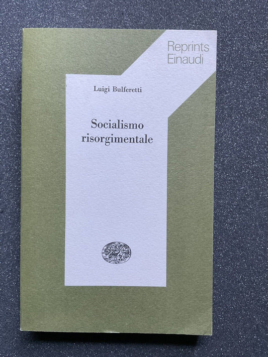 Socialismo risorgimentale, Luigi Bulferetti. Einaudi