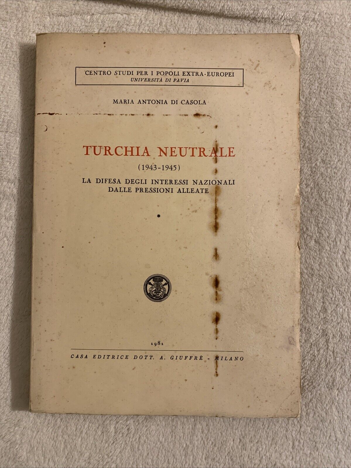 Turchia neutrale 1943-1945 difesa degli interessi nazionali M. Antonia di Casola