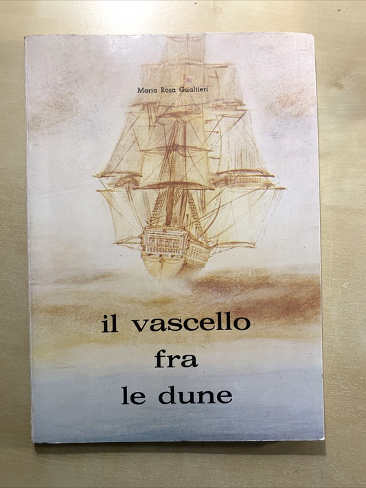 IL VASCELLO FRA LE DUNE - MARIA ROSA GUALTIERI #