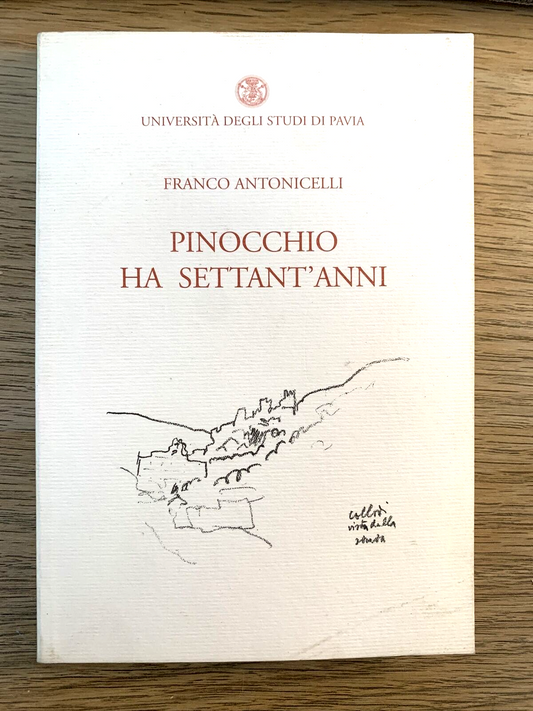 PINOCCHIO HA SETTANT'ANNI - Franco Antonicelli. Università degli studi di Pavia