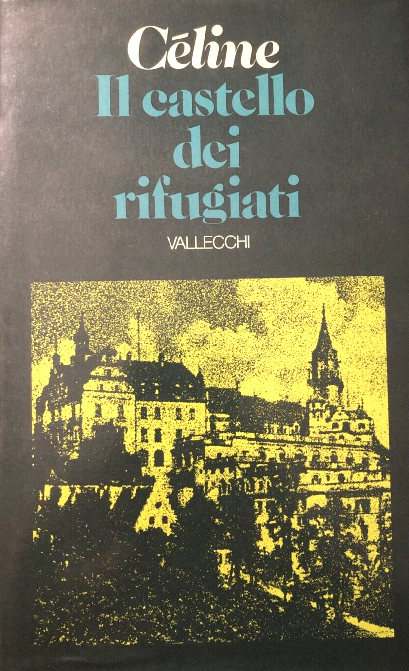 Il castello dei rifugiati, Céline -  Vallecchi 1973