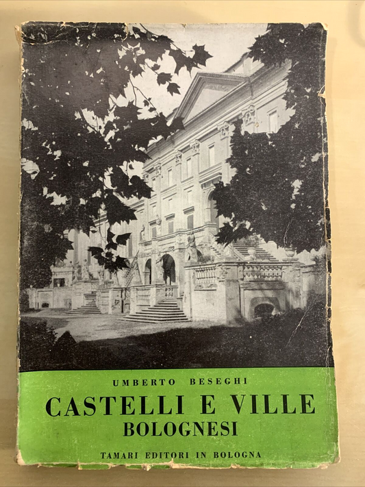 CASTELLI E VILLE BOLOGNESI - Umberto Beseghi, Tamari editori 1957 #