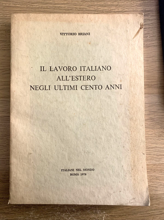 IL LAVORO ITALIANO ALL'ESTERO NEGLI ULTIMI CENTO ANNI. VITTORIO BRIANI 1970