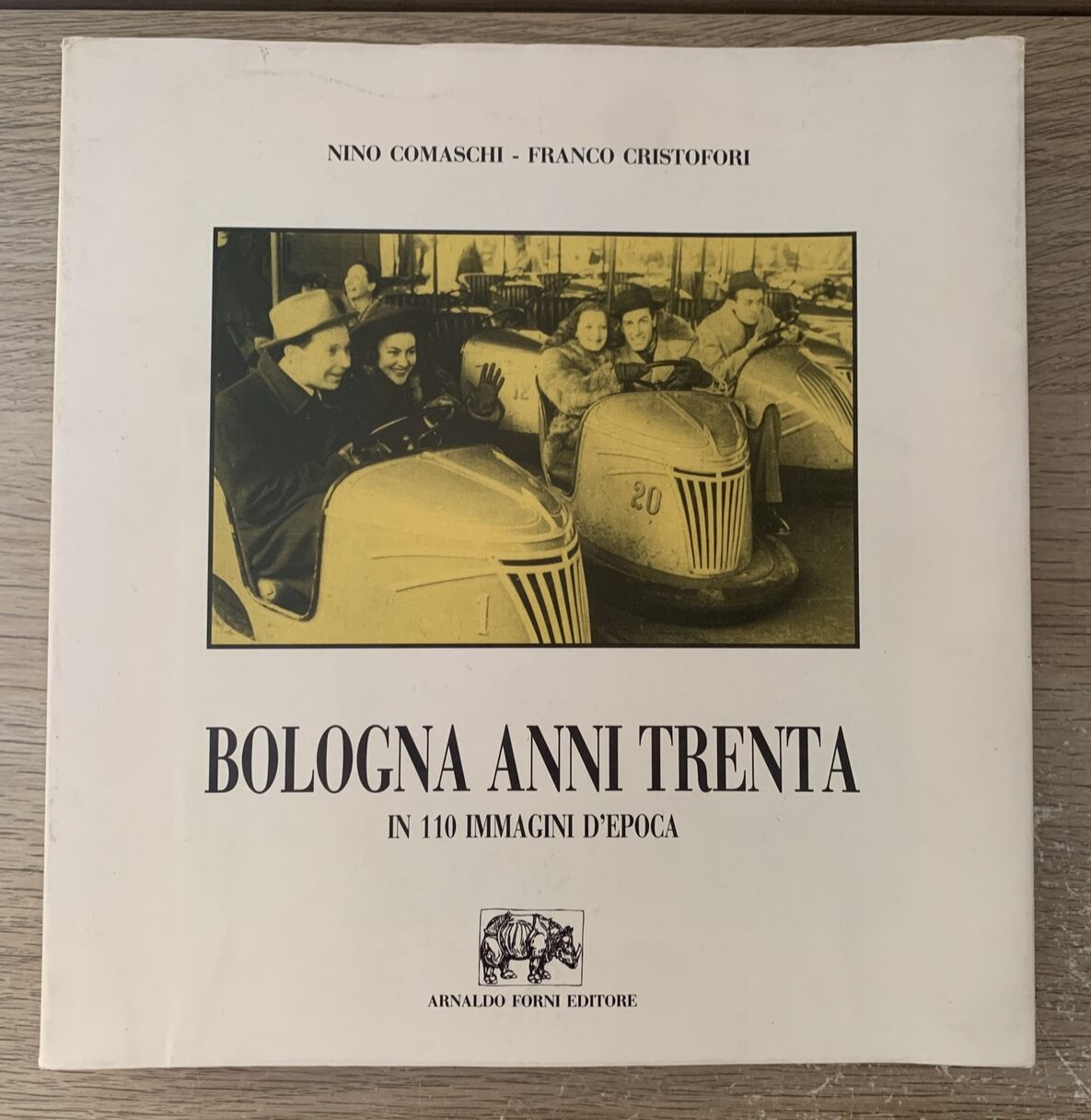 Bologna anni trenta in 110 immagini d'epoca, Nino Comaschi, Arnaldo Forni 1984