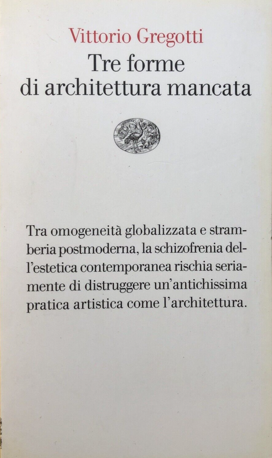 Tre forme di architettura mancata Vittorio Gregotti - 2010 Einaudi
