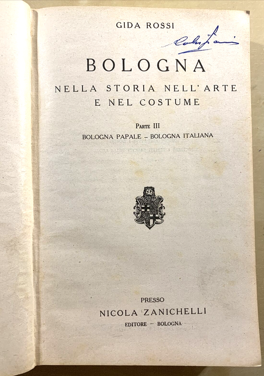 BOLOGNA NELLA STORIA NELL'ARTE E NEL COSTUME - Gida Rossi, Bologna Papale 1928 #