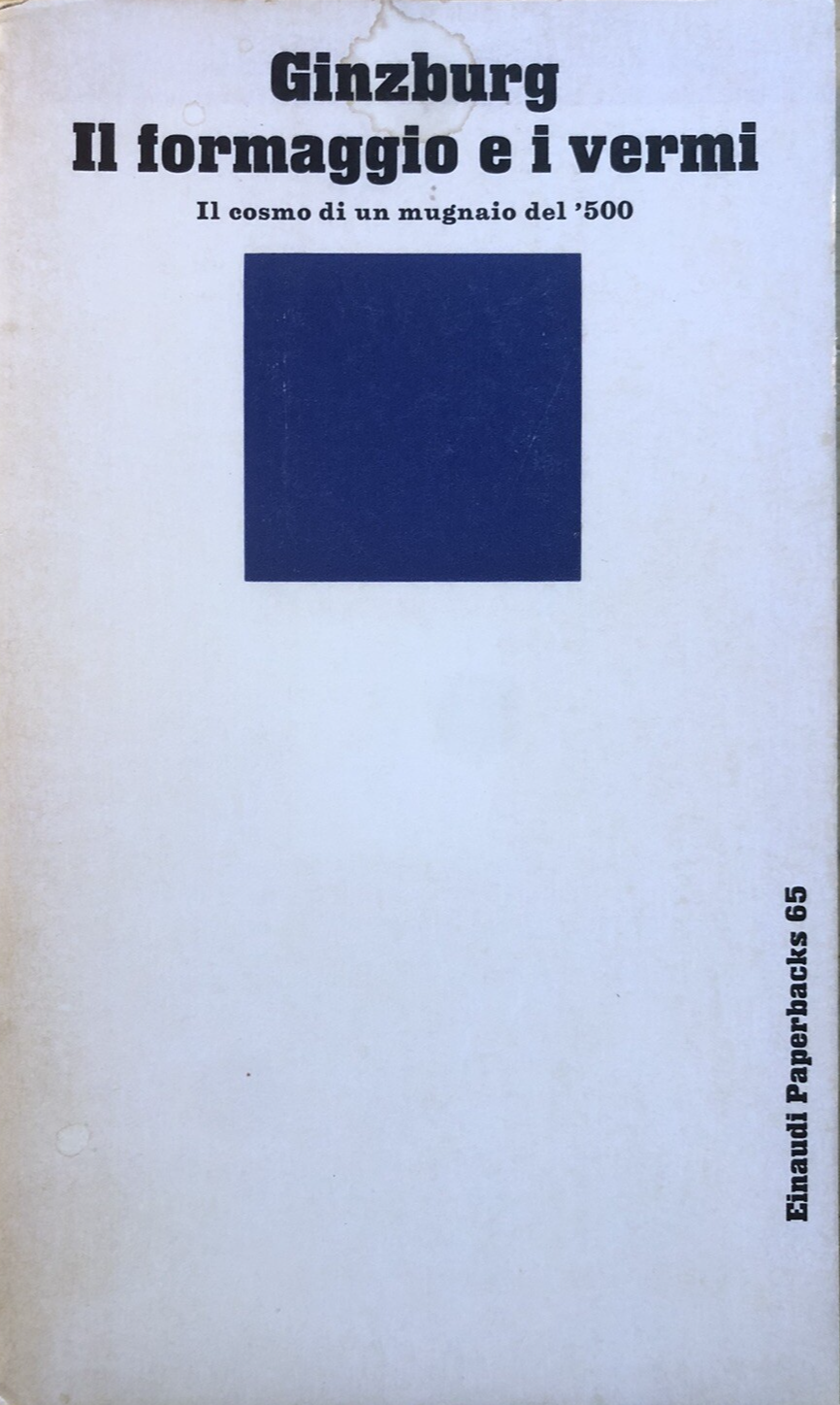 Ginzburg - Il formaggio e i vermi il cosmo di un mugnaio del '500 - Einaudi 1982