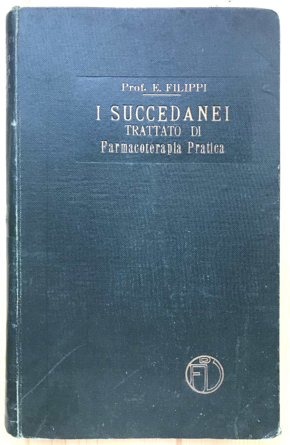 I SUCCEDANEI trattato di farmacoterapia pratica. Prof E. Filippi - Vallardi 1924