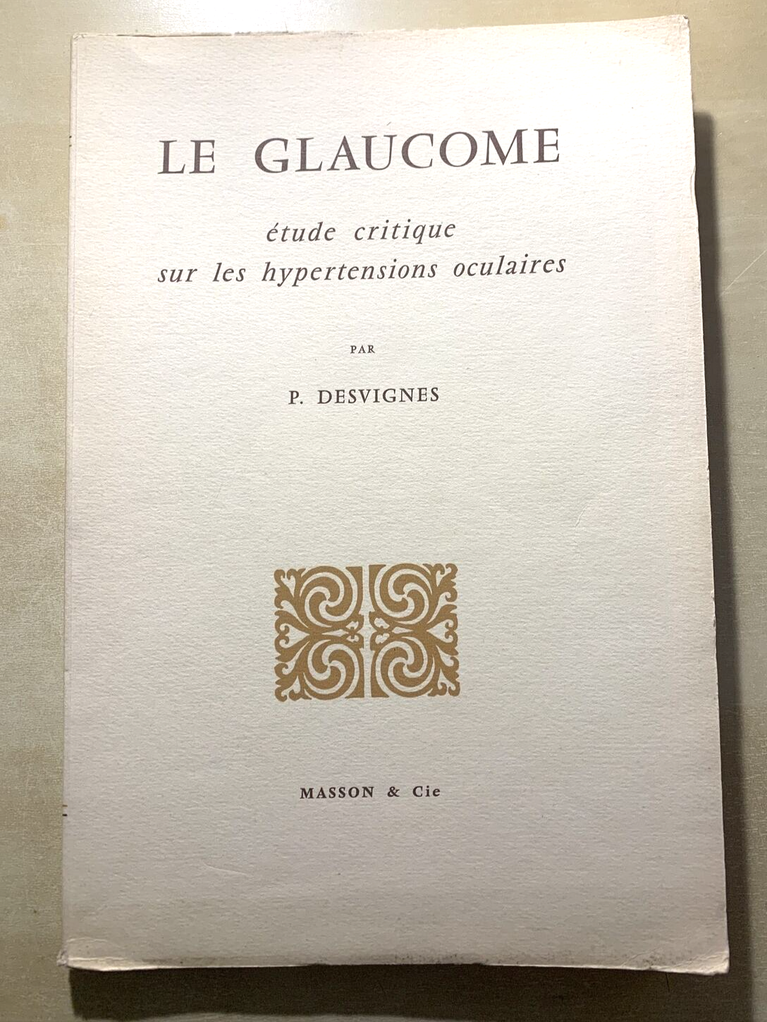 LE GLAUCOME - DESVIGNES - MASSON ET CIE #