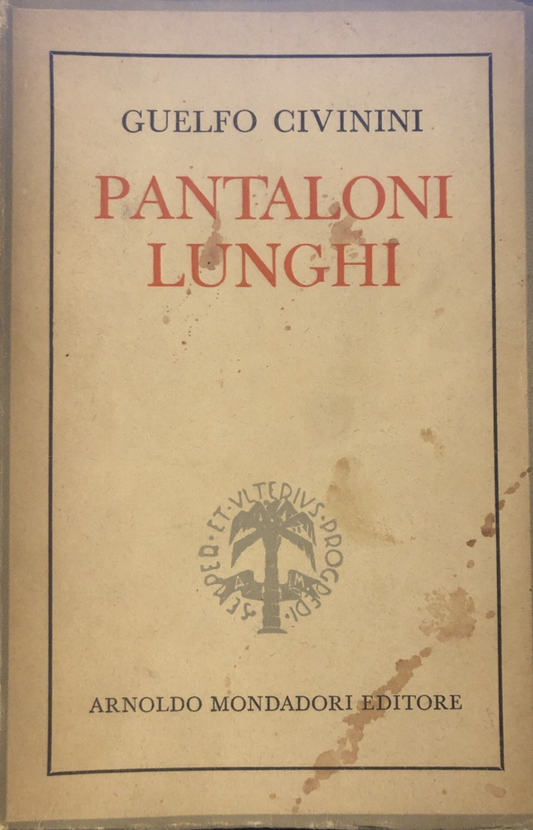 Pantaloni lunghi - Guelfo Civinini, Mondadori 1944