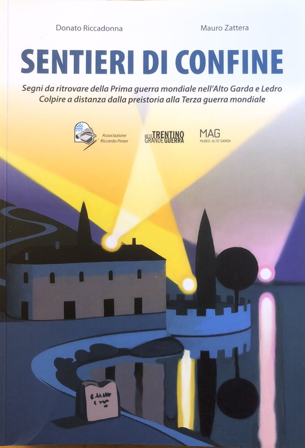 Sentieri di confine, Alto Garda, Ledro. D. Riccadonna M. Zattera Trentino guerra