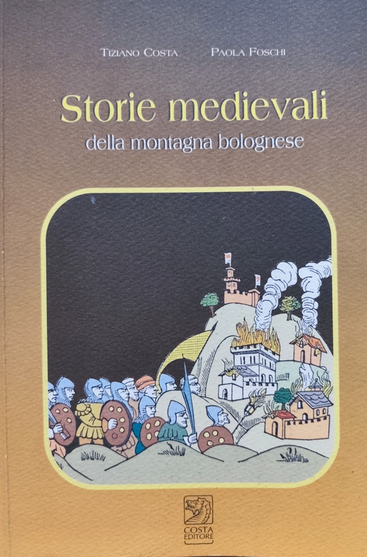 Storie medievali della montagna bolognese - Tiziano Costa, Paola Foschi 2004