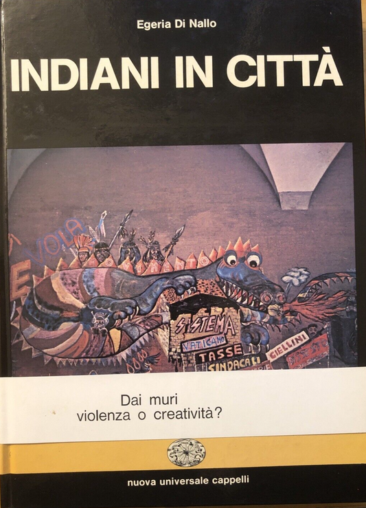 Indiani in città Egeria di Gallo, Cappelli editore 1977 - Graffiti Murales -