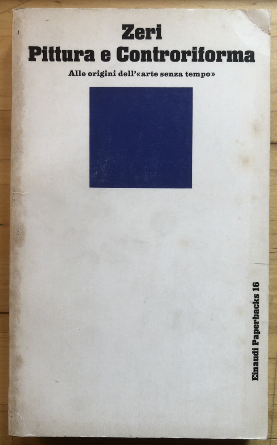 Pittura e controriforma alle origini dell'arte senza tempo - Zeri, Einaudi 1970