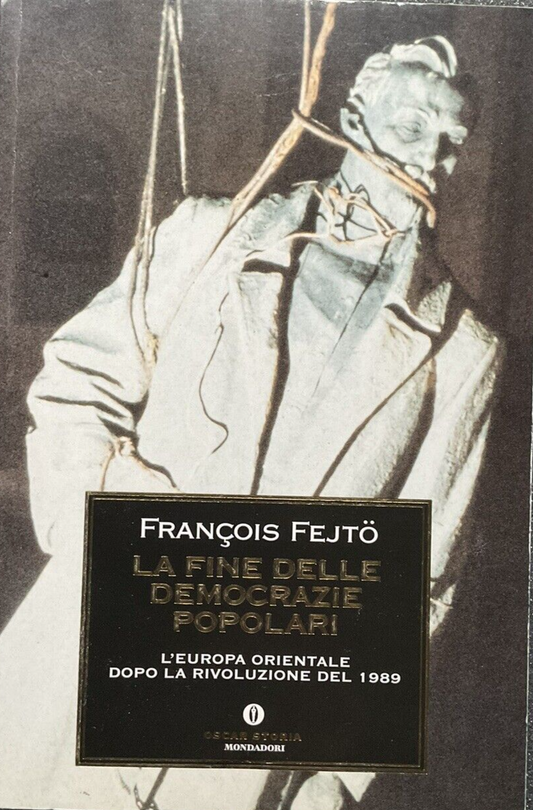 La fine delle democrazie popolari, Francois Fejto. Mondadori