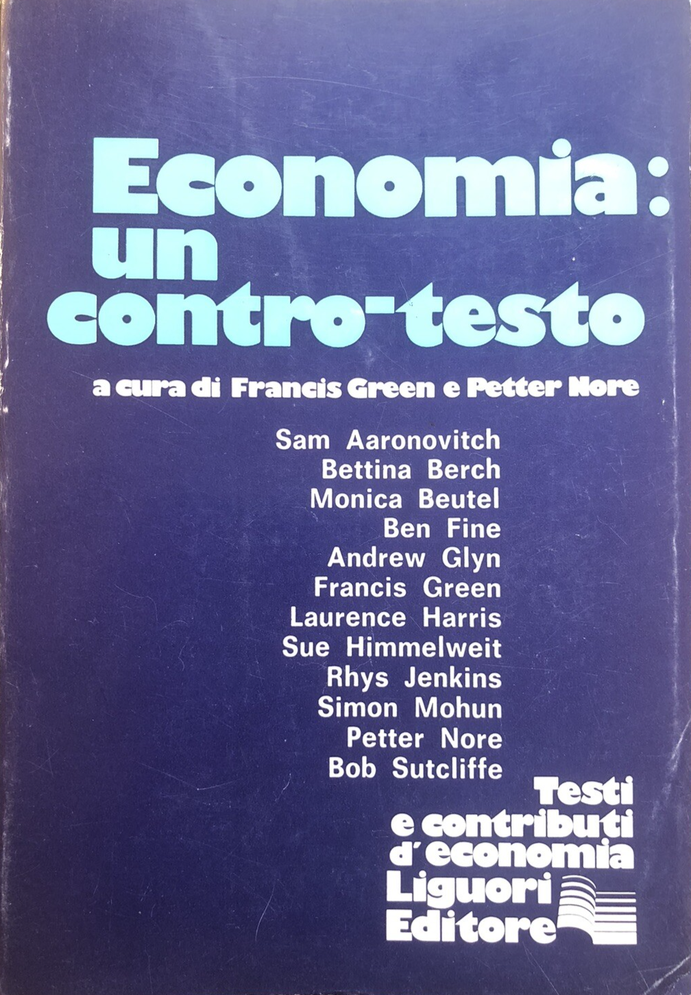 Economia: un contro-testo, Francis Green, Petter Nore. Liguori editore 1981