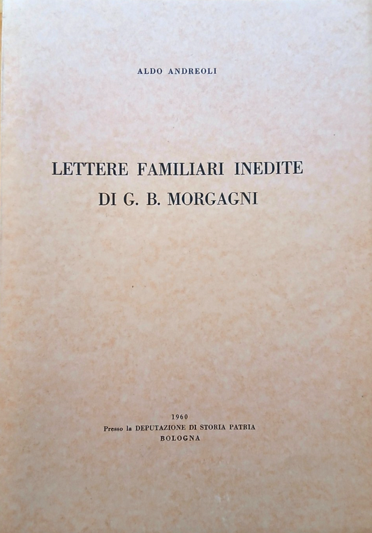 Lettere familiari inedite di G. B. Morgan - Aldo Andreoli 1960
