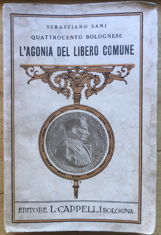 L'agonia del libero comune, Sebastiano Sani - quattrocento bolognese Cappelli ed