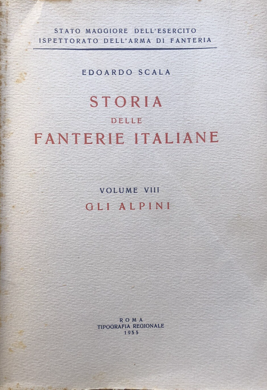 Storia delle fanterie Italiane, Edoardo Scala volume VIII Gli Alpini 1955