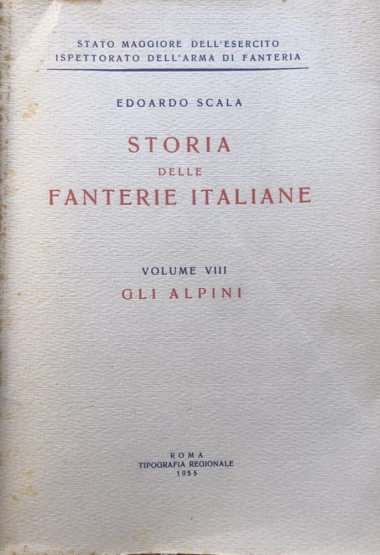 Storia delle fanterie Italiane, Edoardo Scala volume VIII Gli Alpini 1955