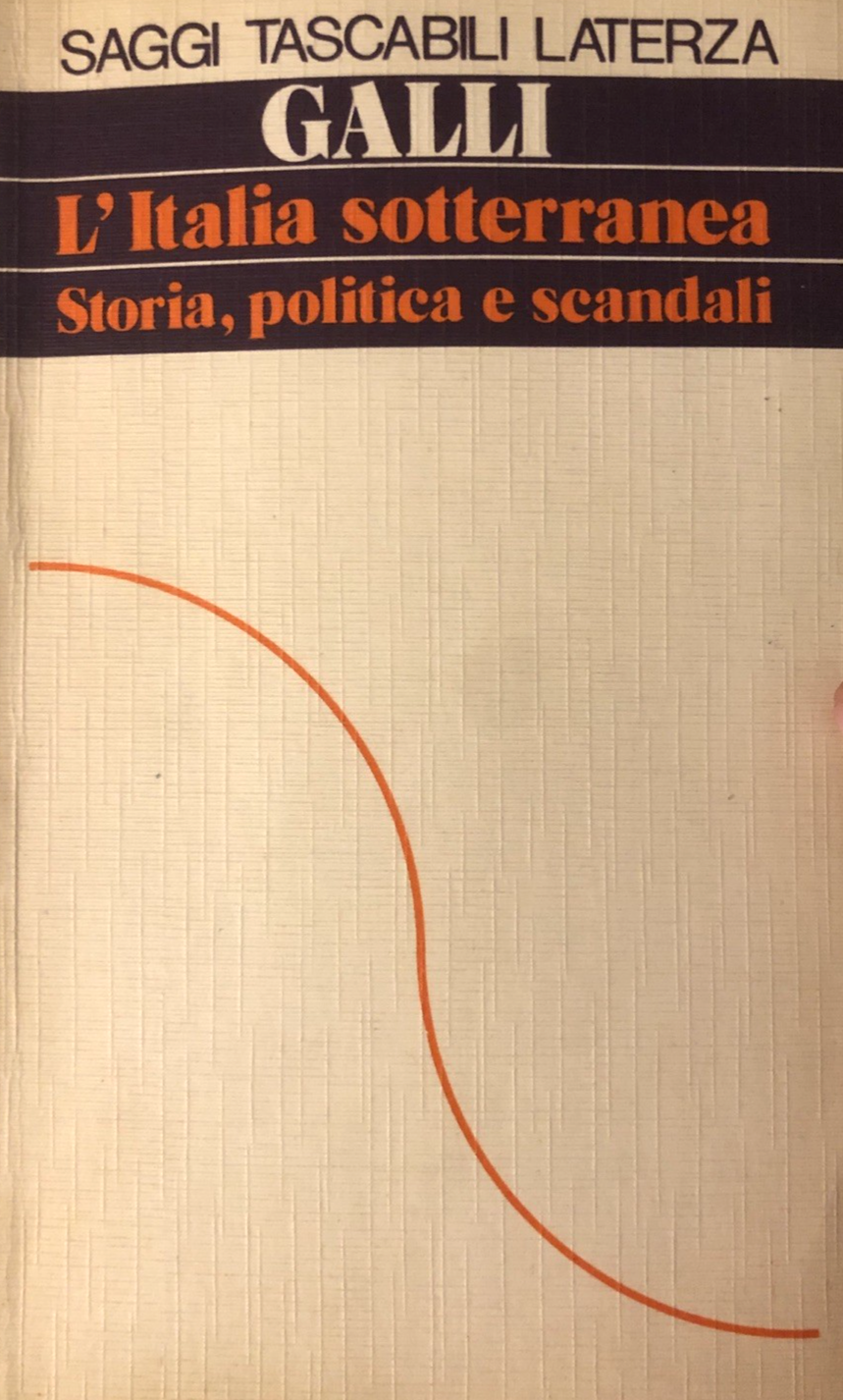 L'Italia sotterranea, storia politica e scandali. Galli - Laterza 1983