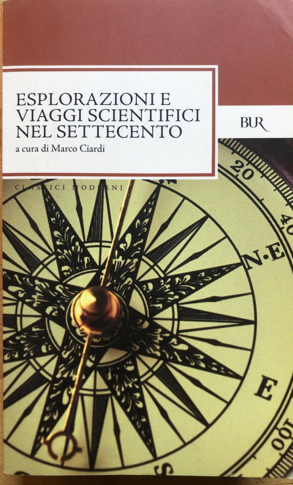 Esplorazioni e viaggi scientifici nel settecento, Marco Ciardi. Bur 2008