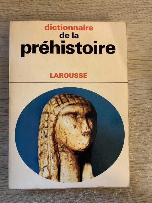 Dictionnaire de la préhistoire - Larousse 1969