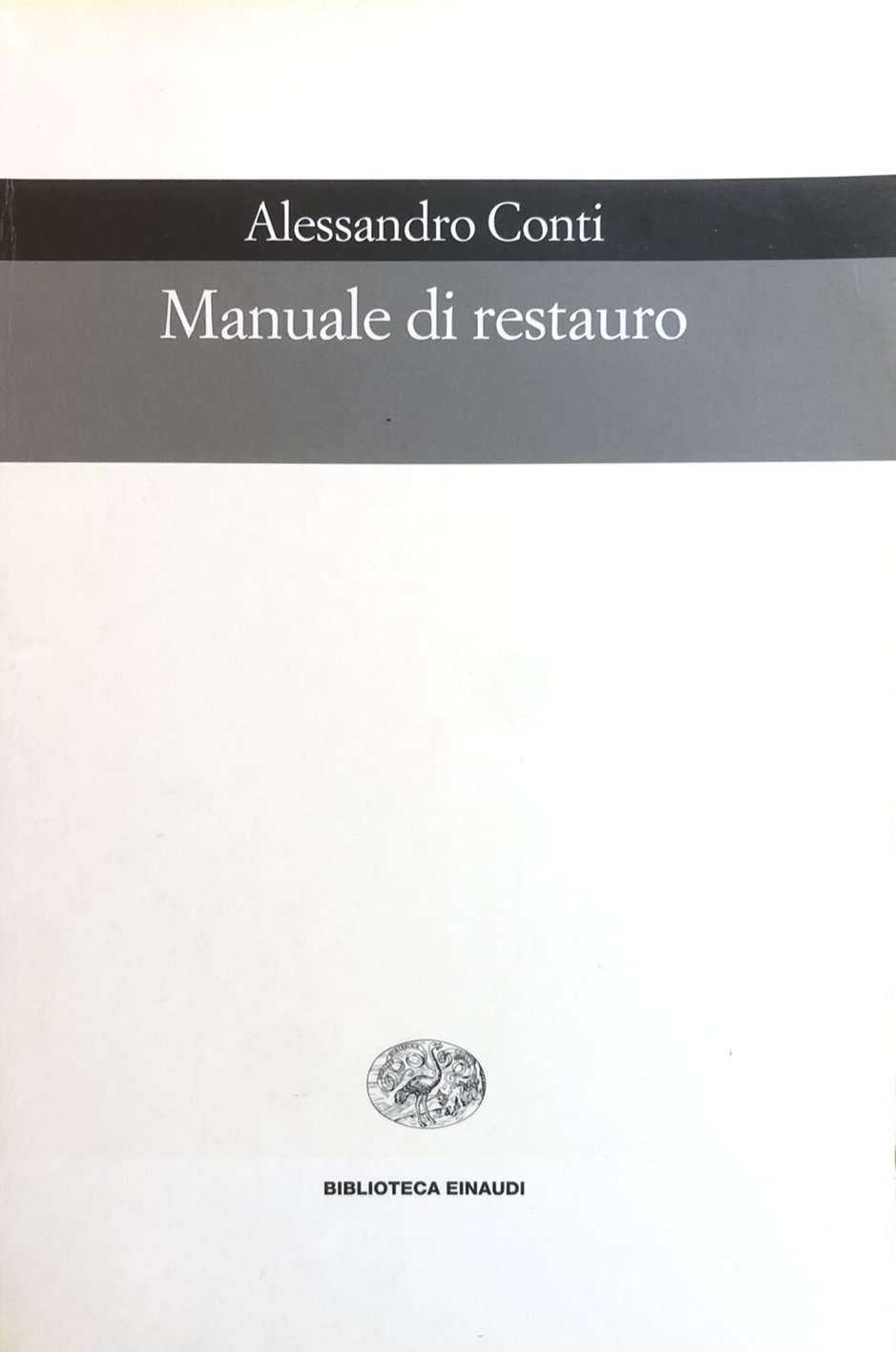 Manuale di restauro - Alessandro Conti. Einaudi 2001