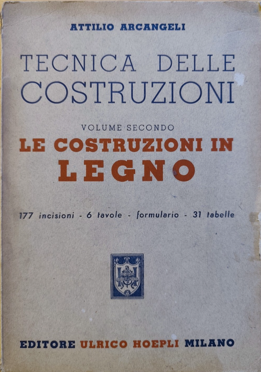 Tecnica delle costruzioni, costruzioni in Legno, Attilio Arcangeli vol. secondo