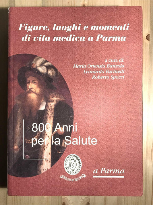 Figure, luoghi e momenti di vita medica a Parma. 800 anni per la salute a Parma