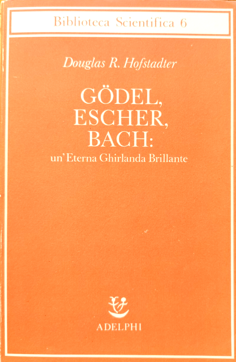 Godel Escher Bach - Douglas R. Hofstadter. Adelphi edizioni 1984