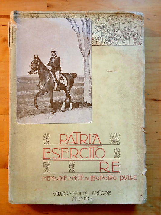 Patria Esercito Re - memorie e note di Leopoldo Pullè - Hoepli editore 1902