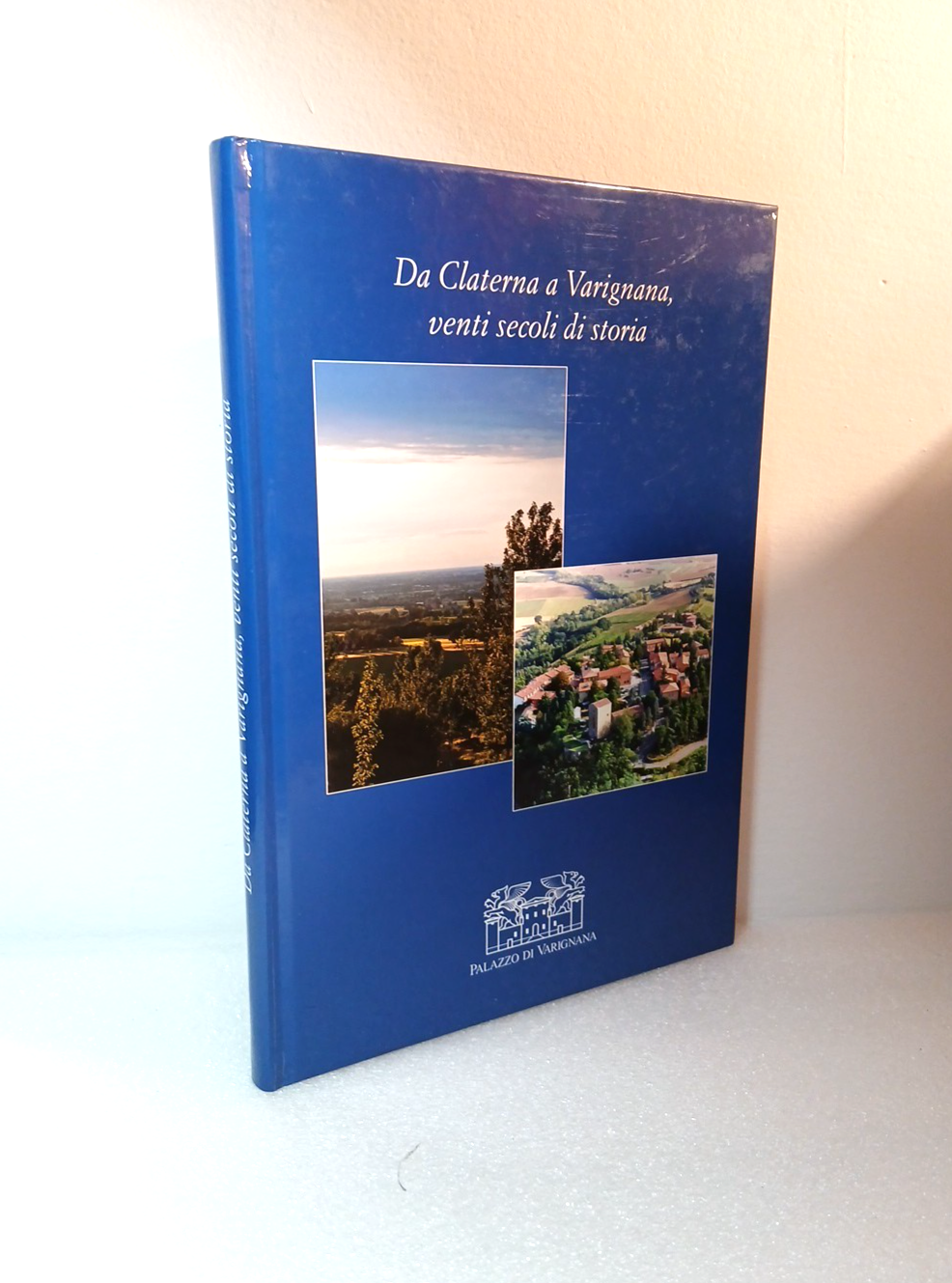 Da Claterna a Varignana venti secoli di storia Palazzo di Varignana 2013