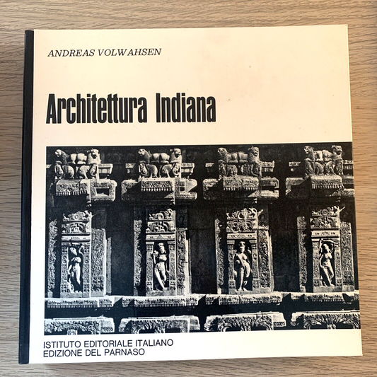 Architettura Indiana - Andreas Volwahsen. edizioni del Parnaso 1969