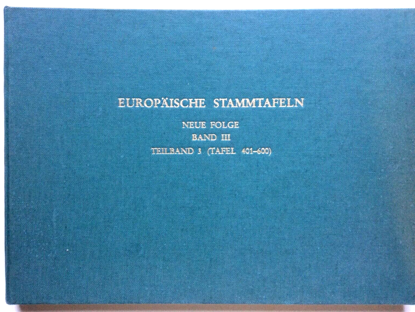 EUROPAISCHE STAMMTAFELN, NEUE FOLGE, BAND III, TEILBAND 3 (TAFEL 401-600), 1985